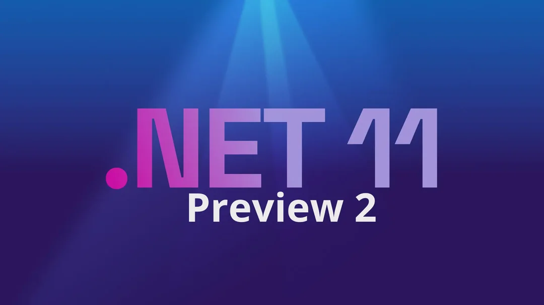 .NET 11 Preview 2 Yayınlandı: Performans, Bulut ve Yapay Zeka Odaklı Yeni Nesil Özellikler - öne çıkan yazı görseli