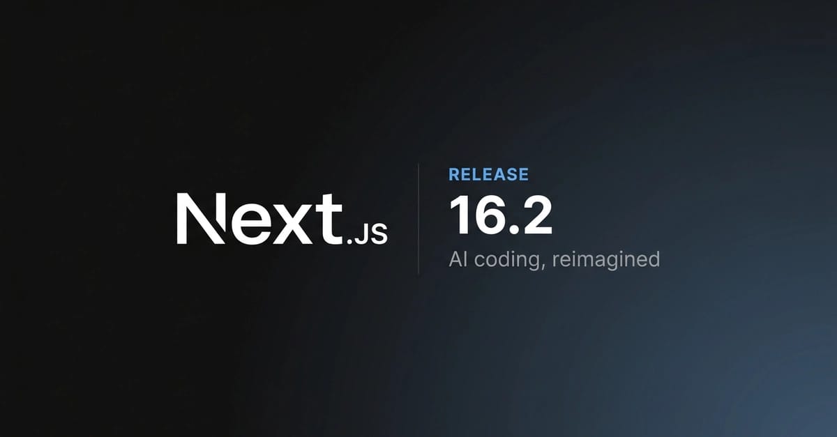 Next.js 16.2 Yayınlandı: %400 Daha Hızlı Geliştirme Sunucusu ve AI Ajan Araçları - öne çıkan yazı görseli